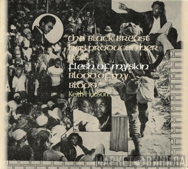 Keith Hudson - The Black Breast Has Produced Her Best, Flesh Of My Skin Blood Of My Blood