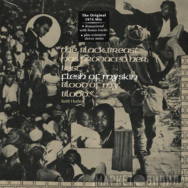 Keith Hudson - The Black Breast Has Produced Her Best, Flesh Of My Skin Blood Of My Blood