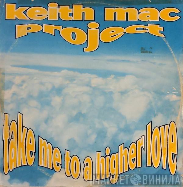 Keith Mac - Take Me To A Higher Love