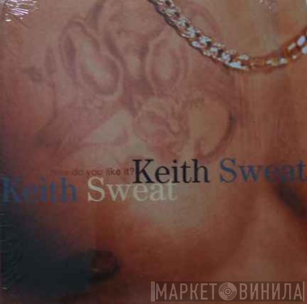 Keith Sweat - How Do You Like It?