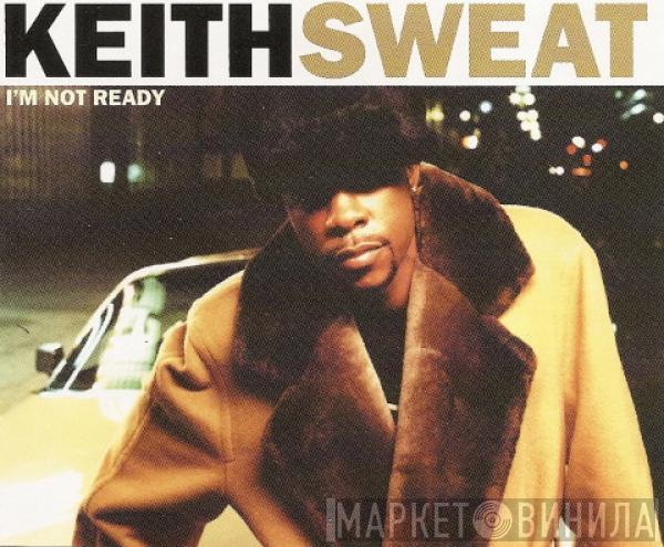 Keith Sweat - I'm Not Ready