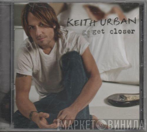 Keith Urban - Get Closer
