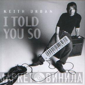 Keith Urban  - I Told You So