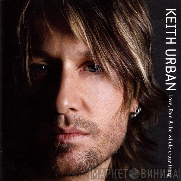 Keith Urban - Love, Pain & The Whole Crazy Thing