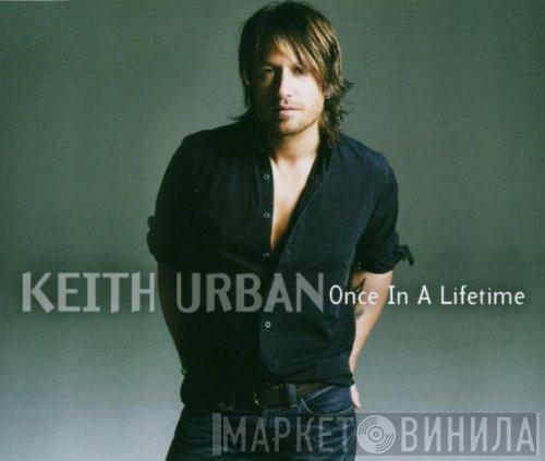  Keith Urban  - Once In A Lifetime