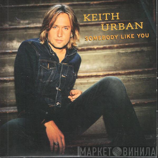  Keith Urban  - Somebody Like You