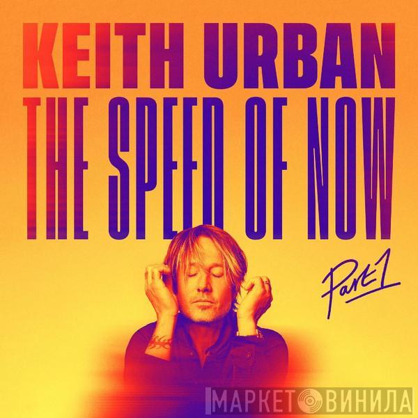 Keith Urban - The Speed Of Now: Part 1