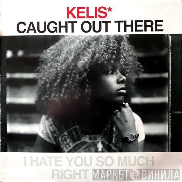 Kelis - Caught Out There (I Hate You So Much Right Now!)