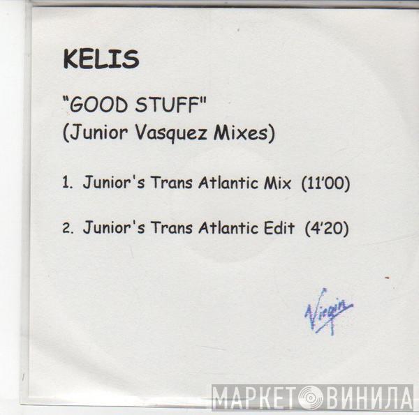  Kelis  - Good Stuff (Junior Vasquez Mixes)