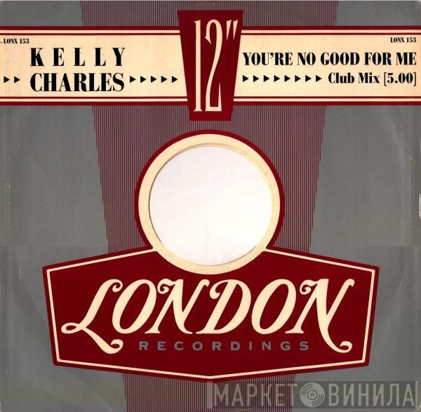  Kelly Charles  - You're No Good For Me
