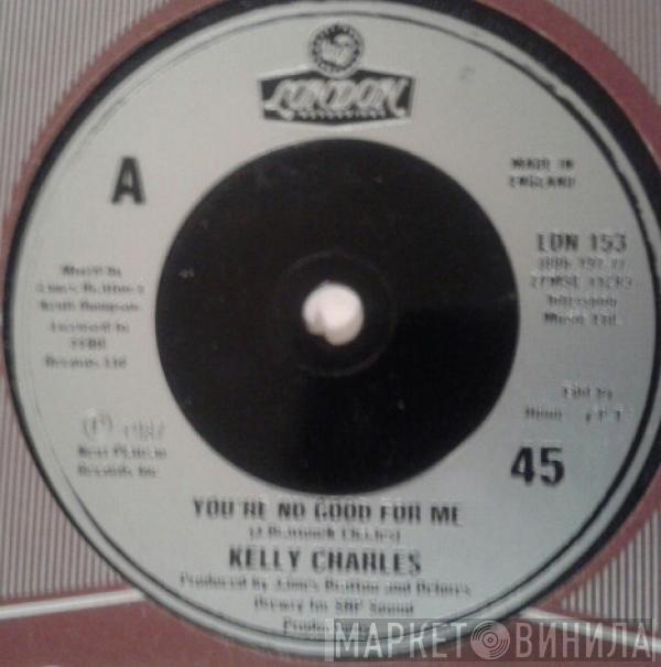  Kelly Charles  - You're No Good For Me