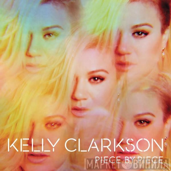 Kelly Clarkson - Piece By Piece
