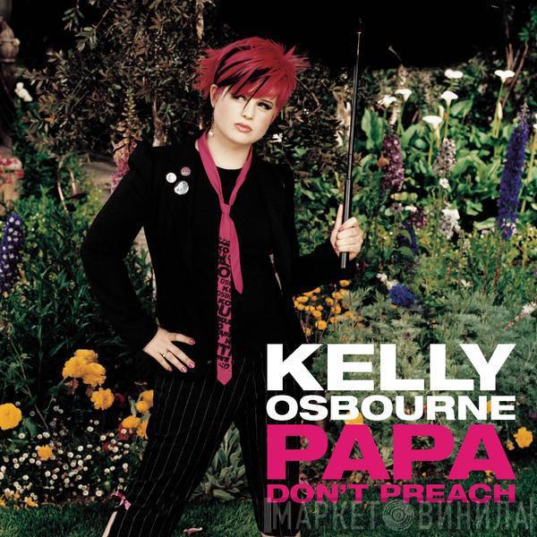  Kelly Osbourne  - Papa Don't Preach