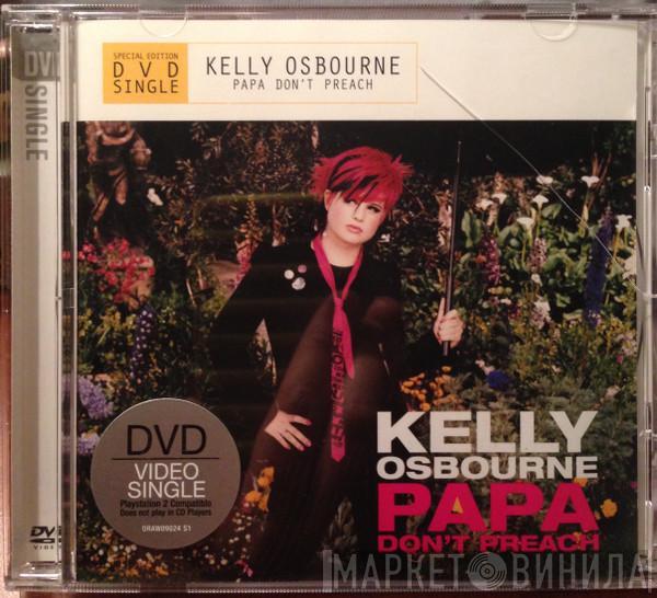  Kelly Osbourne  - Papa Don't Preach