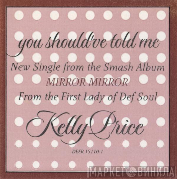  Kelly Price  - You Should've Told Me / Like You Do