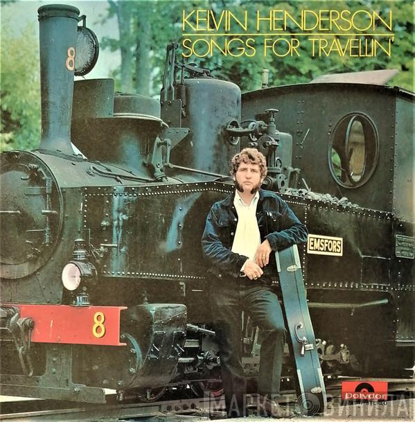 Kelvin Henderson - Songs For Travellin'