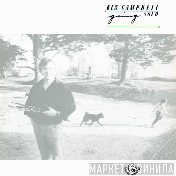 Ken Campbell  - Going Solo