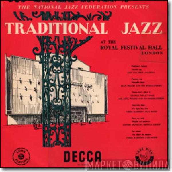 Ken Colyer's Jazzmen, Alex Welsh Dixielanders, George Melly, Chris Barber's Jazz Band, Lonnie Donegan's Skiffle Group - The National Jazz Federation Presents: Traditional Jazz At The Royal Festival Hall, London