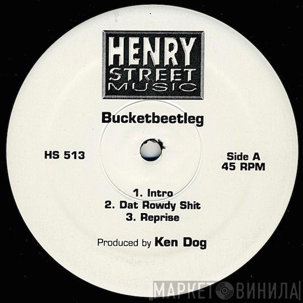Ken Dog - Bucketbeetleg