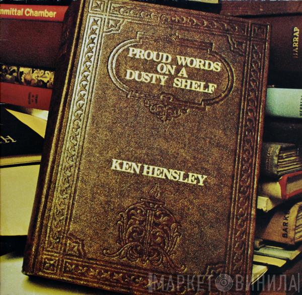 Ken Hensley - Proud Words On A Dusty Shelf