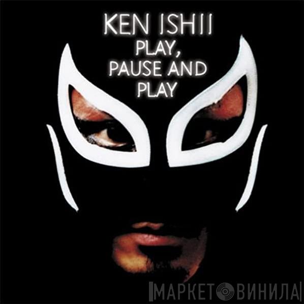 Ken Ishii - Play, Pause And Play
