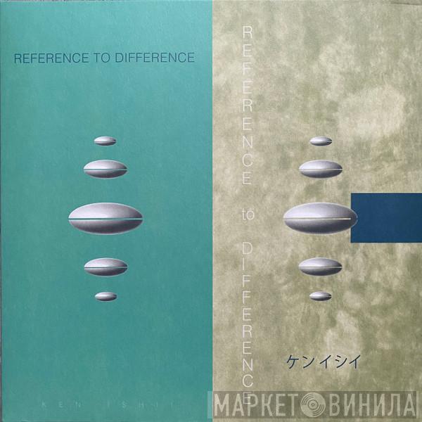 Ken Ishii - Reference To Difference 
