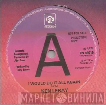 Ken Leray - I Would Do It All Again