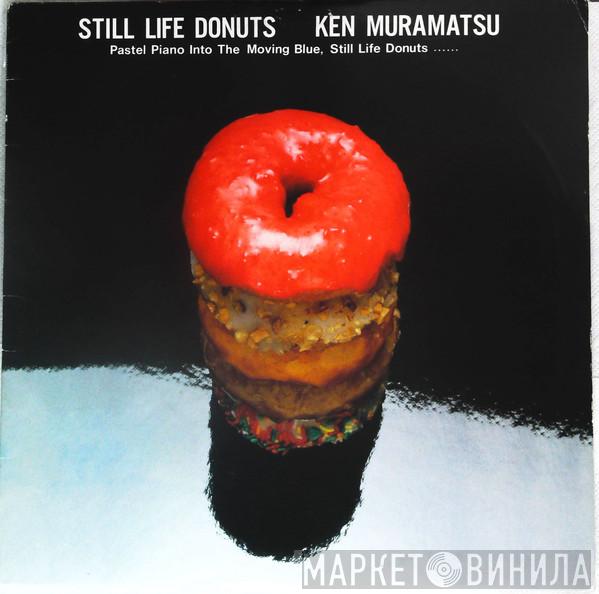 Ken Muramatsu - Still Life Donuts