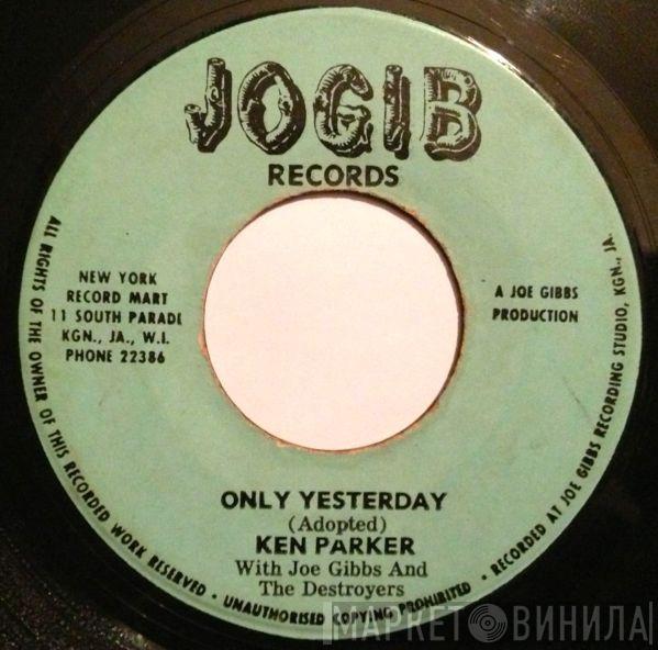 Ken Parker, Joe Gibbs, The Destroyers - Only Yesterday / The Joe Gibbs Mood (Instrumental)
