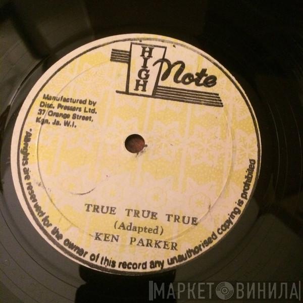 Ken Parker - True True True / I Should Have Know
