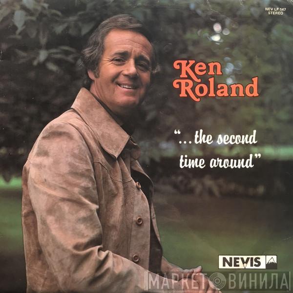 Ken Roland  - The Second Time Around