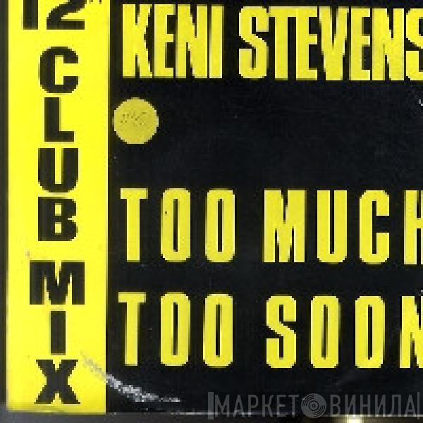 Keni Stevens - Too Much Too Soon