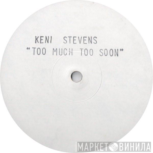 Keni Stevens - Too Much Too Soon