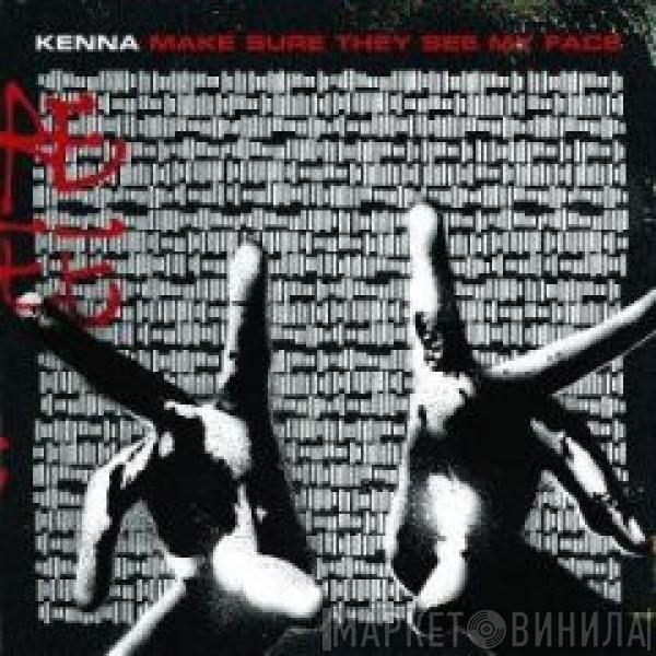 Kenna - Make Sure They See My Face