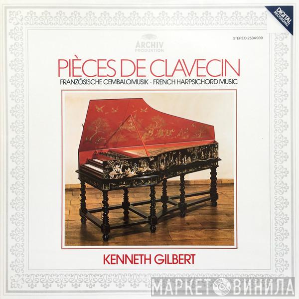 Kenneth Gilbert - Pièces De Clavecin - French Harpsichord Music