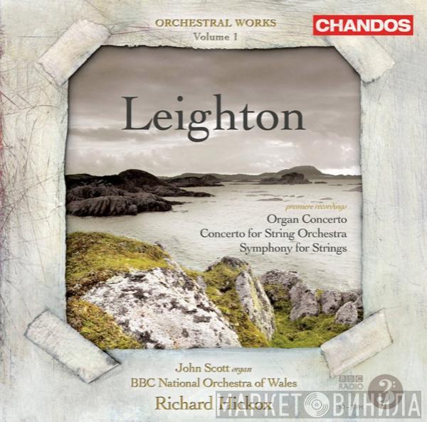 Kenneth Leighton, John Scott , The BBC National Orchestra Of Wales, Richard Hickox - Orchestral Works, Volume 1