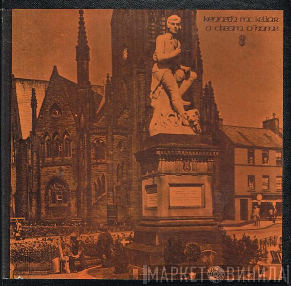  Kenneth McKellar  - A Dream O'Hame