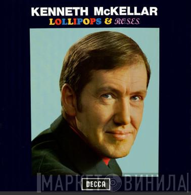  Kenneth McKellar  - Lollipops & Roses