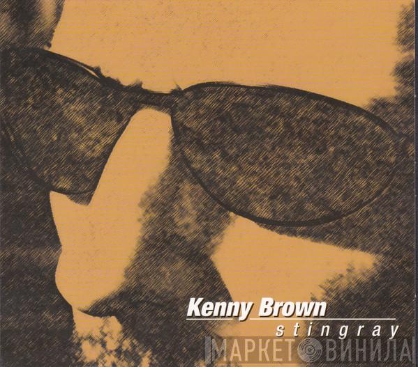 Kenny Brown  - Stingray