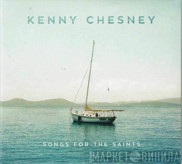 Kenny Chesney - Songs For The Saints