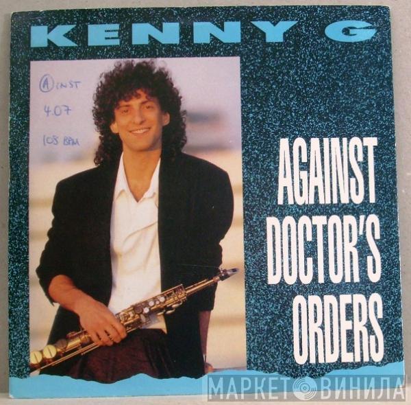 Kenny G  - Against Doctor's Orders