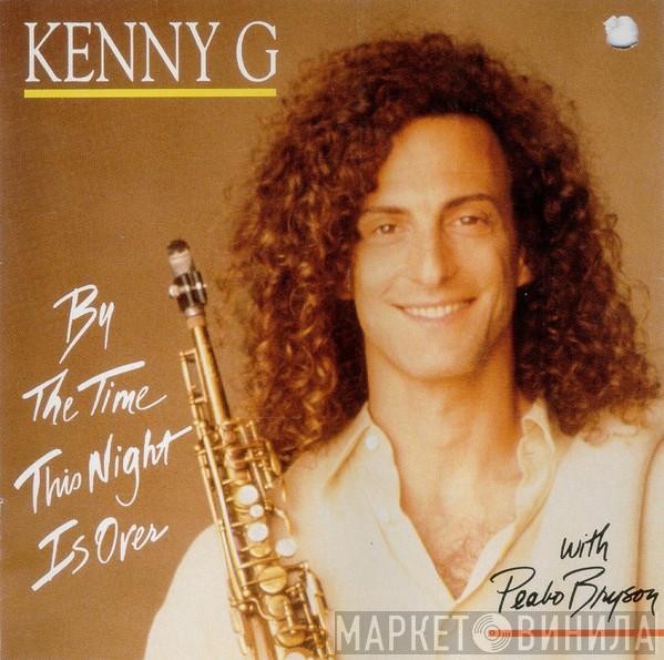  Kenny G   - By The Time This Night Is Over