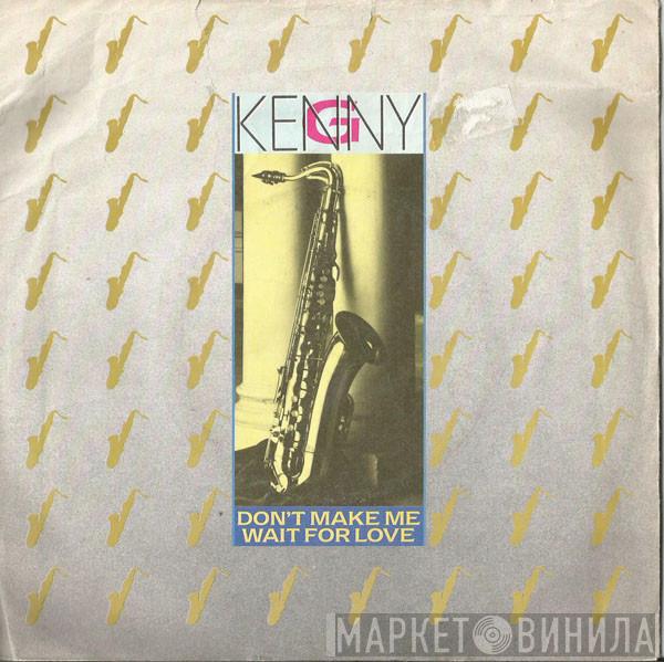 Kenny G  - Don't Make Me Wait For Love
