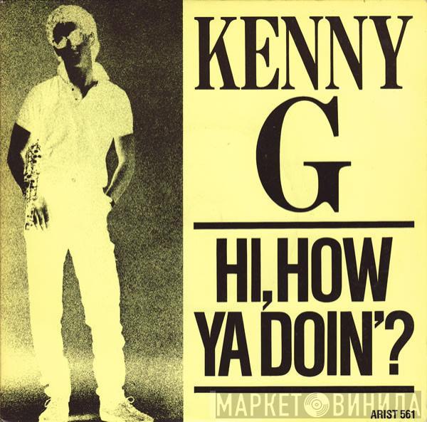Kenny G  - Hi, How Ya Doin'?