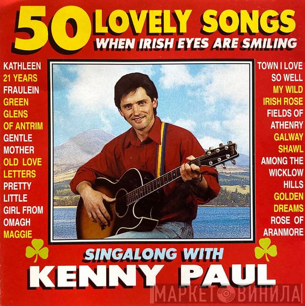 Kenny Paul  - 50 Lovely Songs - When Irish Eyes Are Smiling - Singalong With Kenny Paul