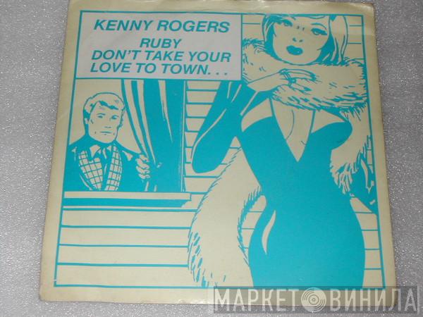 Kenny Rogers & The First Edition - Ruby, Don't Take Your Love To Town / Girl Get Ahold Of Yourself