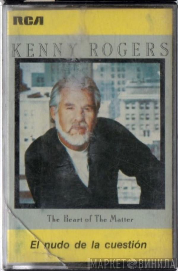  Kenny Rogers  - El Nudo De La Cuestion = The Heart Of The Matter