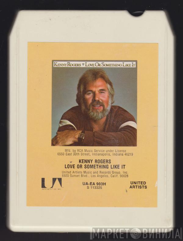  Kenny Rogers  - Love Or Something Like It