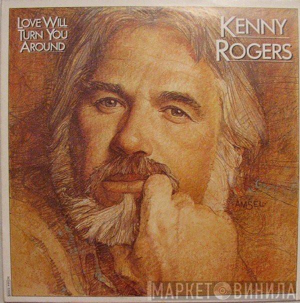  Kenny Rogers  - Love Will Turn You Around