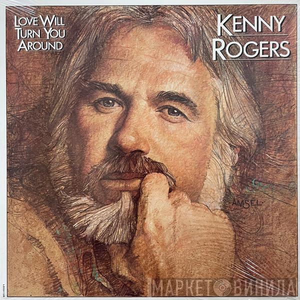  Kenny Rogers  - Love Will Turn You Around